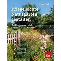 Pflegeleichte Naturgärten gestalten: Artenvielfalt fördern und entspannen - Kräuter in Haus & Garten – Gestalten Sie einen naturnahen Garten, der die Artenvielfalt unterstützt und Ihnen Erholung bietet.