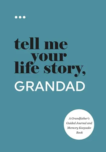 Tell Me Your Life Story, Grandad: A Grandfather’s Guided Journal and Memory Keepsake Book (Tell Me Your Life Story® Series Books)