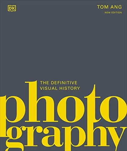 Photography: The Definitive Visual History (DK Definitive Cultural Histories) - Fotografie Geschichte, umfassende visuelle Chronik der Fotografie mit einzigartigen Bildern und historischen Einblicken.