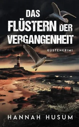 Das Flüstern der Vergangenheit: Küstenkrimi: Nordseekrimi (Behrens & Winter ermitteln, Band 11)