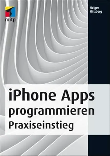 iPhone Apps programmieren: Praxiseinstieg