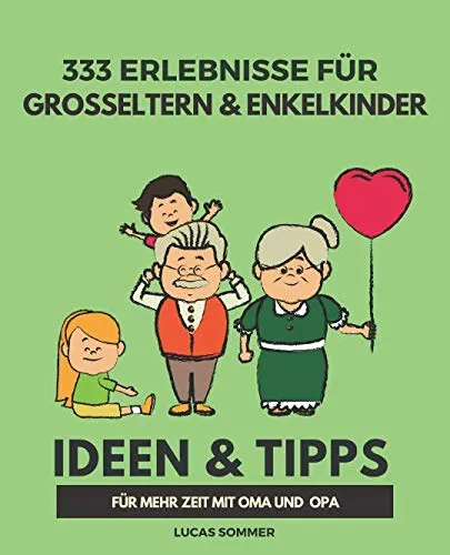 Erlebnisse für Großeltern & Enkelkinder: Ideen & Tipps für mehr Zeit mit Oma und Opa 333