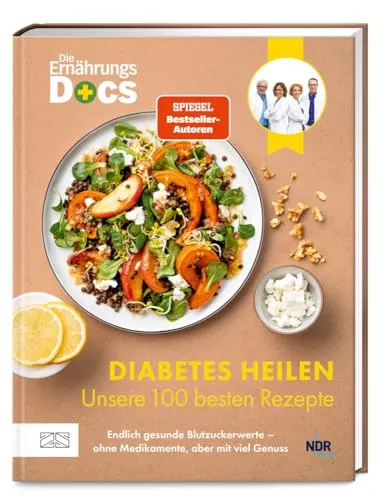 Die Ernährungs-Docs – Diabetes heilen – 100 Rezepte für gesunde Blutzuckerwerte