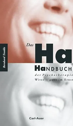 Das Ha-Handbuch der Psychotherapie: Witze – ganz im Ernst - Medizin: Humorvolle Einblicke in die Psychotherapie, die helfen, ernste Themen mit Leichtigkeit zu betrachten.