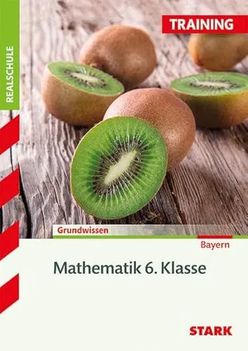 STARK Training Realschule - Mathematik 6. Klasse - Bayern: Aufgaben mit Lösungen