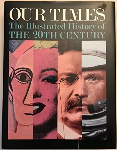 Our Times: An Illustrated History of the 20th Century