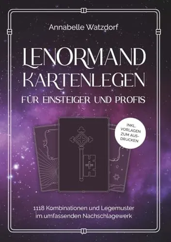 Lenormand Kartenlegen für Einsteiger und Profis: 1188 Kombinationen und Legemuster im umfassenden Nachschlagewerk
