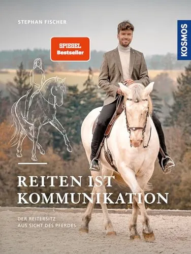 Reiten ist Kommunikation: Ratgeber von Stephan Fischer - Pferdesport Ratgeber zur Verbesserung der Reiter-Pferd-Kommunikation mit Fokus auf Reitersitz und Hilfen für nachhaltiges Reiten.