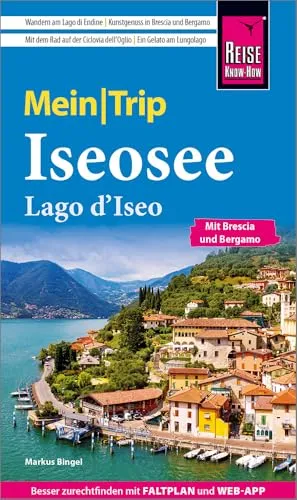 Reise Know-How MeinTrip Iseosee / Lago d'Iseo: Reiseführer Iseosee mit Brescia und Bergamo und mit Faltplan und kostenloser Web-App