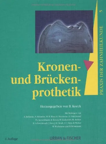 Praxis der Zahnheilkunde, 14 Bde. in 16 Tl.-Bdn., Bd.5, Kronenprothetik und Brückenprothetik: Hrsg. v. B. Koeck