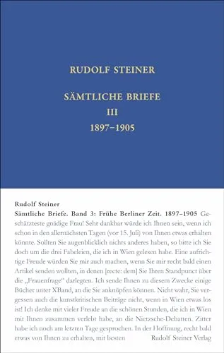 Sämtliche Briefe: Band 3 – Frühe Berliner Zeit bis 1905 - Medizin Anthroposophie, umfassende Sammlung von Rudolf Steiners Briefen mit Einblicken in seine frühe Schaffensperiode und Bildungsthemen.