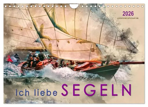 Peter Roder | Ich liebe Segeln (Wandkalender 2026 DIN A4 quer), CALVENDO...