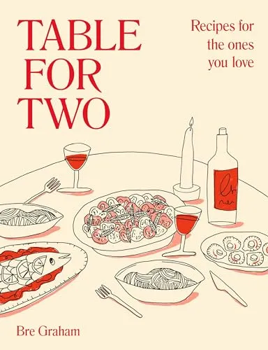 Table for Two: Recipes for the Ones You Love by Bre Graham
