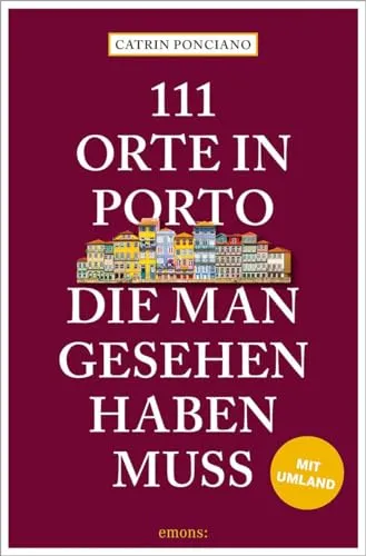 Orte in Porto, die man gesehen haben muss: Reiseführer 111