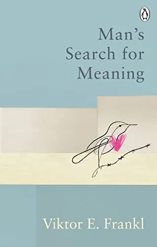 Man's Search For Meaning: The classic tribute to hope from the Holocaust (Rider Classics)