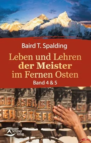 Leben und Lehren der Meister im Fernen Osten: Band 4 & 5 - Erinnerungen an spirituelle Weisheiten und inspirierende Lehren, die das Leben bereichern und den Geist öffnen.