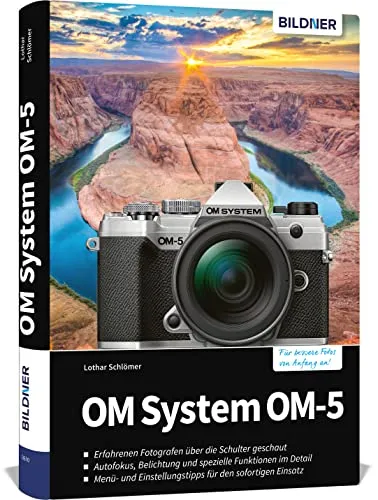 OM System OM-5 Praxisbuch: Ihr umfassender Leitfaden - Fotografie Ausrüstung: Lernen Sie die Funktionen der OM System OM-5 kennen und optimieren Sie Ihre Fotografie mit praktischen Tipps und Techniken.