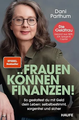 Frauen können Finanzen: Das Finanzbuch für selbstbestimmtes Leben - Hörbuch für Frauen, das zeigt, wie man mit Geld ein sorgenfreies Leben führt, inklusive Tipps zum Vermögensaufbau und Rentenlücken schließen.