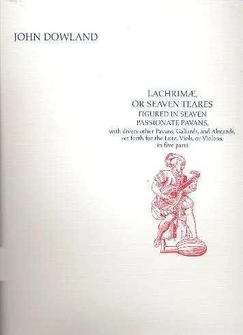 Lachrimae or seaven teares: for lute, viols or violons in 5 parts