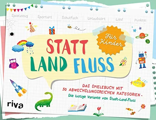 Statt Land Fluss für Kinder – Das kreative Spielebuch - Entdecken Sie 50 abwechslungsreiche Kategorien in dieser unterhaltsamen Variante von Stadt-Land-Fluss. Ideal für Zuhause und unterwegs, geeignet für Kinder ab 7 Jahren.