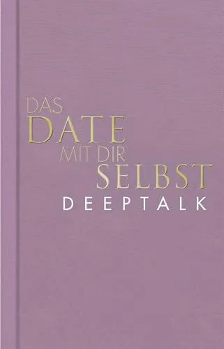 Das Date mit dir selbst – Deeptalk: Reflexionsbuch mit 23 spannenden Übungen - Freude Geschenkbücher: Entdecken Sie mit diesem edlen Reflexionsbuch, wie Sie Ihre Gedanken vertiefen und wertvolle Erkenntnisse gewinnen können.