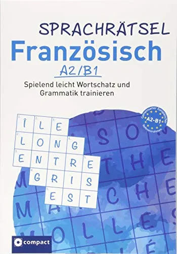 Sprachrätsel Französisch: Spielend leicht Wortschatz und Grammatik trainieren A2/B1