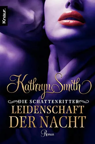 Die Schattenritter: Leidenschaft der Nacht: Roman