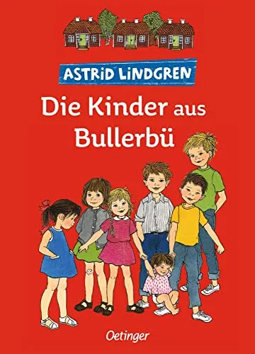 Die Kinder aus Bullerbü: Freundschaft für Kinder - Ein zeitloses Kinderbuch über Freundschaft und Abenteuer, das die Fantasie anregt und das Miteinander fördert.