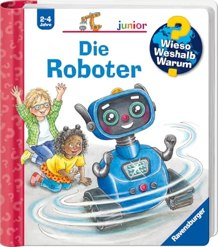 Wieso? Weshalb? Warum? junior, Band 78 - Die Roboter (Sachbuch ab 2 Jahre - mit Klappen) (junior, 78)