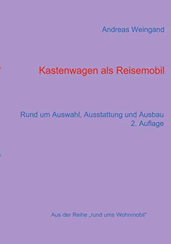 Kastenwagen als Reisemobil: Rund um Auswahl, Ausstattung und Ausbau - Leitfaden für Kastenwagen-Reisemobile, ideal für individuelle Reisen und Camping-Abenteuer. Entdecken Sie Auswahl, Ausstattung und Ausbaumöglichkeiten.