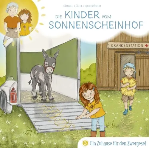 Ein Zuhause für den Zwergesel - Folge 3 (Die Kinder vom Sonnenscheinhof, 3, Band 3)