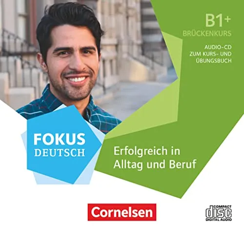 Fokus Deutsch - Allgemeine Ausgabe - B1+: Erfolgreich in Alltag und Beruf: Brückenkurs - Audio-CD zum Kurs- und Übungsbuch