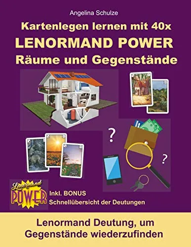 Kartenlegen lernen mit 40x LENORMAND POWER Räume und Gegenstände: Lenormand Deutung, um Gegenstände wiederzufinden (Kartenlegen lernen mit 40x Lenormand Power – Anfänger und Fortgeschrittene)