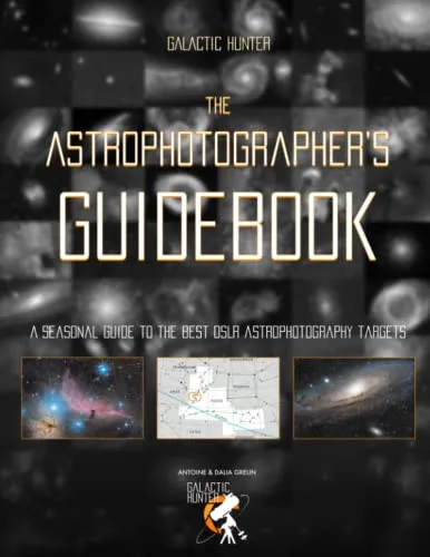 The Astrophotographer's Guidebook: A Complete Guide to the Best Astrophotography Targets of the Year
