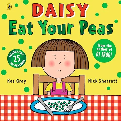 Daisy: Eat Your Peas: A deliciously funny story for cheeky children everywhere (Daisy Picture Books)