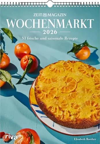 Wochenmarkt – Wochenkalender 2026: 53 frische und saisonale Rezepte | Aus dem ZEITmagazin | Kochbuch für alle Jahreszeiten: Frühling, Sommer, Herbst, Winter. Mit Gemüse und Obst