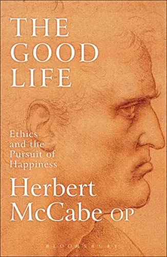 The Good Life: Ethics and the Pursuit of Happiness