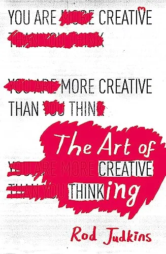 The Art of Creative Thinking: 100 Lessons to Transform Your Mind