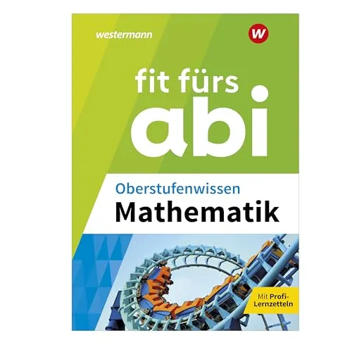 Fit fürs Abi: Oberstufenwissen Mathematik