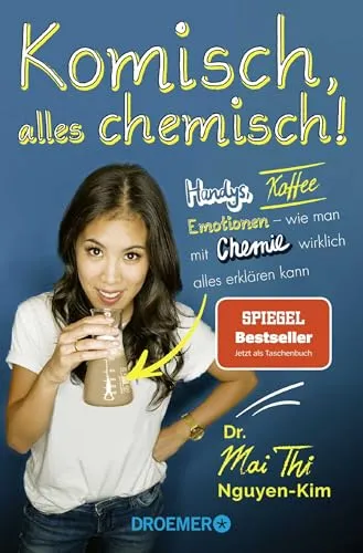 Komisch, alles chemisch!: Handys, Kaffee, Emotionen – wie man mit Chemie wirklich alles erklären kann | Von der Autorin des Bestsellers »Die kleinste gemeinsame Wirklichkeit«