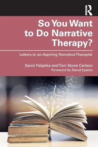 So You Want to Do Narrative Therapy?: Letters to an Aspiring Narrative Therapist