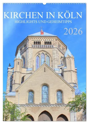 Kalender Kirchen in Köln - Highlights und Geheimtipps 2025 - Entdecken Sie die beeindruckendsten Kirchen Kölns mit diesem Kalender. 14 Seiten voller Kunst und Kultur, ideal für Reisende und Kunstliebhaber.