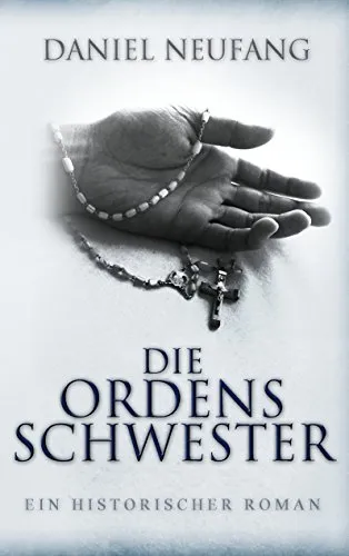 Die Ordensschwester: Ein historischer Roman