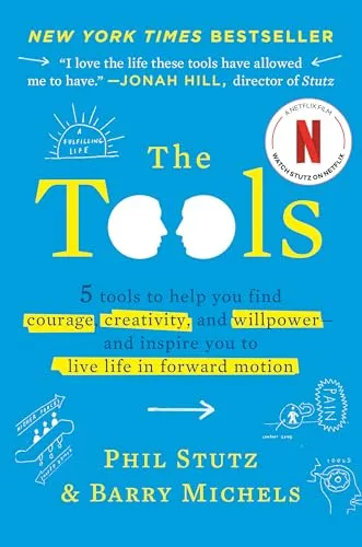 The Tools: 5 Tools to Help You Find Courage, Creativity, and Willpower