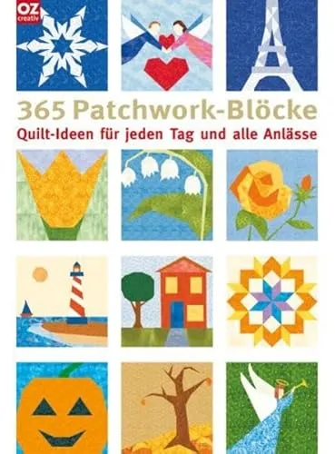 Patchwork-Blöcke: Quilt-Ideen für jeden Tag und alle Anlässe 365
