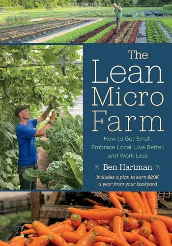 The Lean Micro Farm: Effizient und nachhaltig leben