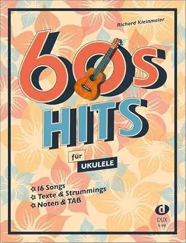 60s Hits für Ukulele: 16 Songs in zwei Versionen: Texte & Strummings / Noten & TAB