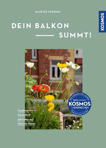 Dein Balkon summt!: Insektenfreundlich gärtnern - Kräuter in Haus & Garten, ideal für kleine Räume mit kreativen Musterbalkonen zum Nachpflanzen für mehr Biodiversität.