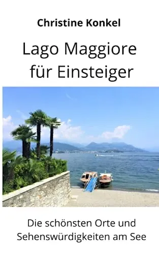 Produktbild Lago Maggiore für Einsteiger: Die schönsten Orte und Sehenswürdigkeiten am See