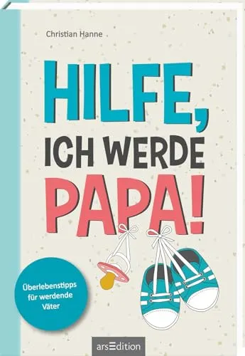 Hilfe, ich werde Papa!: Überlebenstipps für werdende Väter - Geburt & Taufe Geschenkbücher – Das unverzichtbare Schwangerschaftsbuch für Männer mit praktischen Tipps und Ratschlägen für werdende Väter.